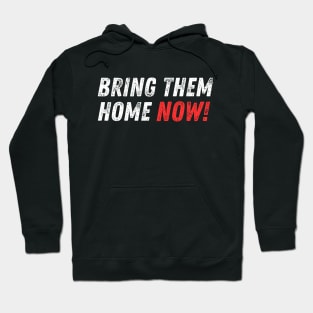 Bring Them Home Now - Stand with Israel Hoodie